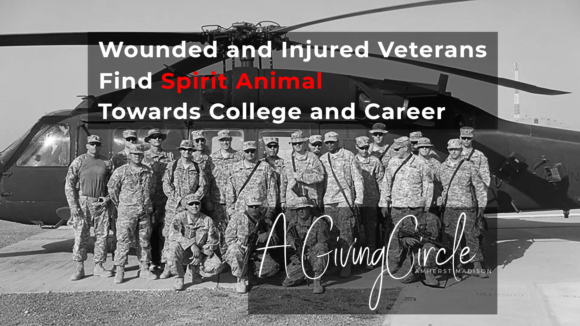 Wounded & Injured Veterans Find Spirit Animal Towards College & Career